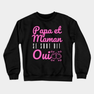 Enfant Futurs Maries Annonce Mariage, Papa et Maman Se Sont Dit Oui Crewneck Sweatshirt